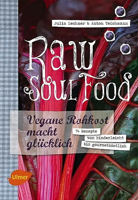 Kochbuch Raw Soul Food Julia Lechner & Anton Teichmann